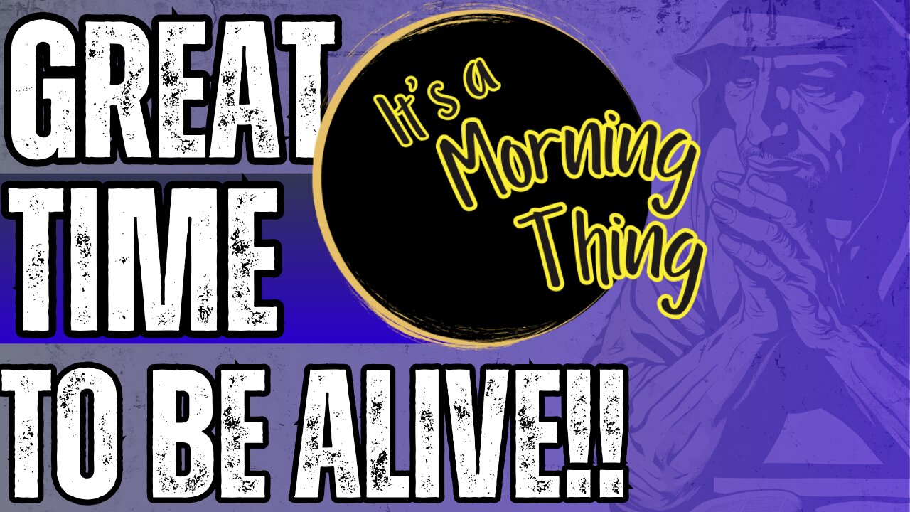 Great Time To Be Alive !!! The New Morning Norm: It's a Morning Thing