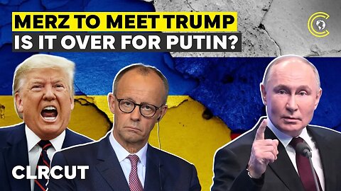 Will Merz’s Oval Office Meeting With Trump Change Course Of Russia-Ukraine War Forever? CLRCUT