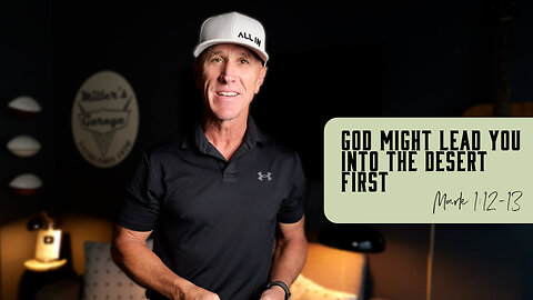 God Might Lead You Into the Desert First | Mark 1:12-13