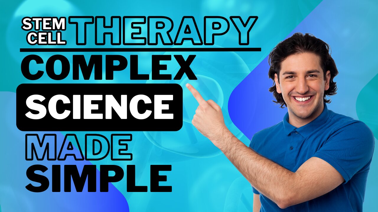 Stem Cell Therapy - Complex Science Made Simple