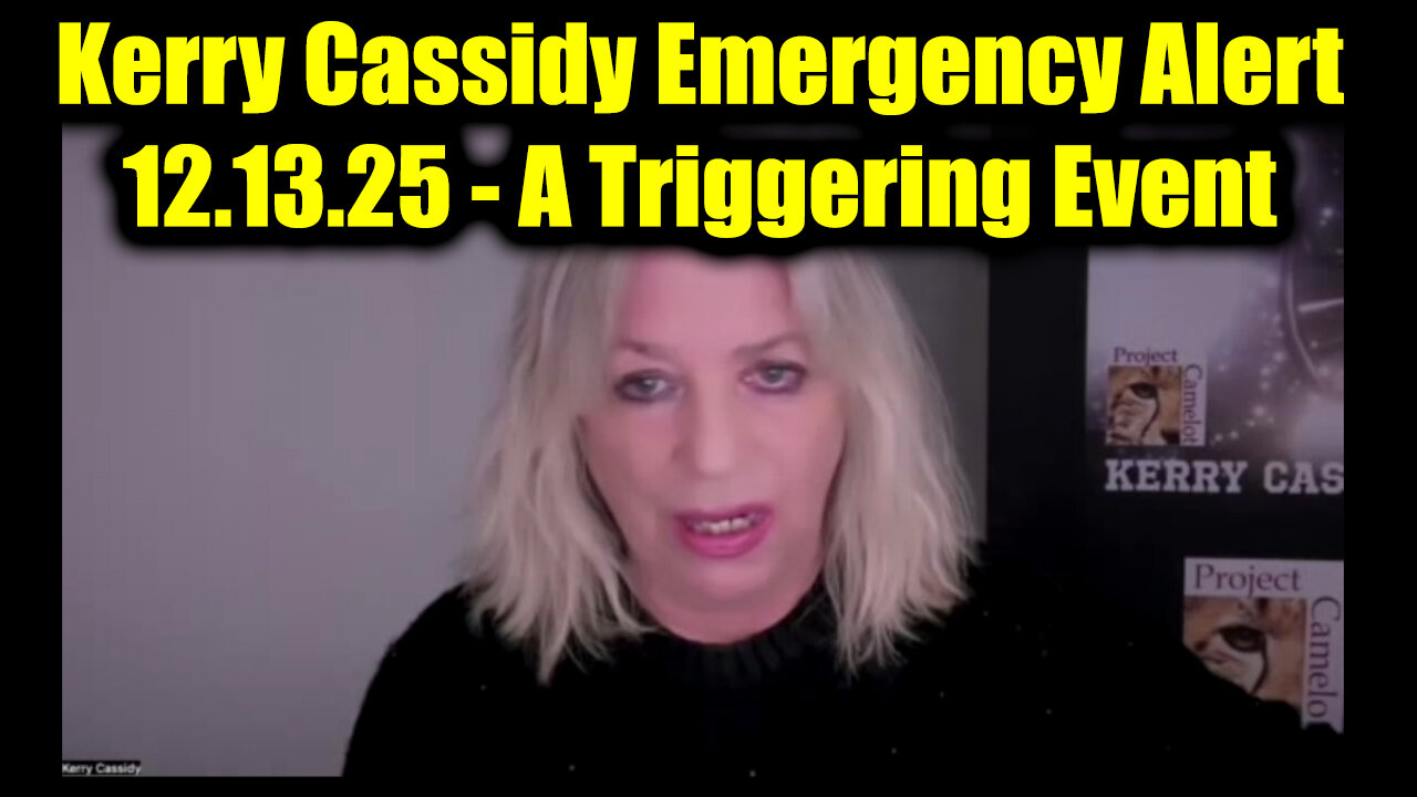 Kerry Cassidy Emergency Alert 12.13.25 - A Triggering Event