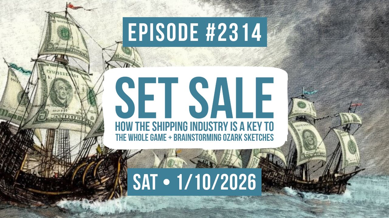 Owen Benjamin | #2314 Set Sale - How The Shipping Industry Is A Key To The Whole Game + Brainstorming Ozark Sketches