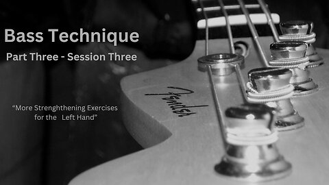 Bass Technique - Part 3 - Strengthening the left hand - Session 3