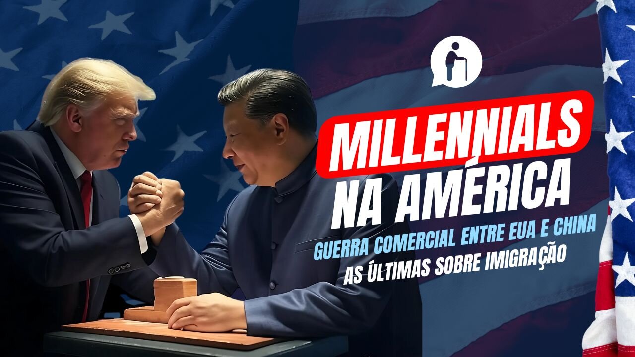 🇺🇸 Millennials na América: Guerra Comercial entre EUA e China + Imigração | Millennials Geriátrico