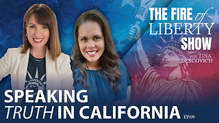 🔥Speaking Truth in California: Ep. 09 - The Fire of Liberty Show