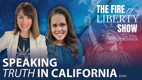 🔥Speaking Truth in California: Ep. 09 - The Fire of Liberty Show