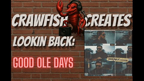 Crawfish Creates: Lookin Back ( @hardtargetmusic - Good Ole Days)
