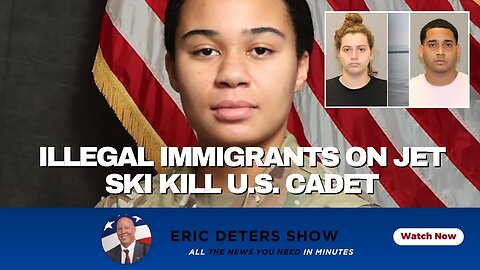 Illegal Immigrants on Jet Ski Kill U.S. Cadet | Eric Deters Show