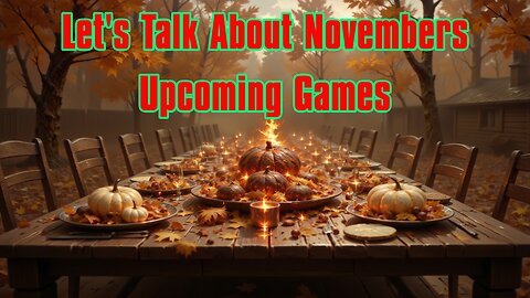 Let's Talk About Novembers Upcoming Games With Game Director