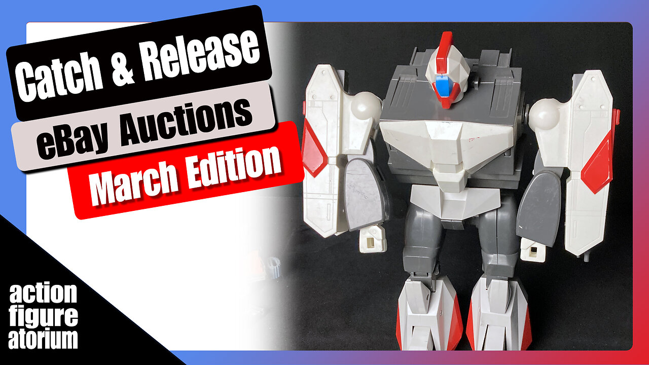 Catch & Release | eBay Action Figure and Toy auctions | March Edition