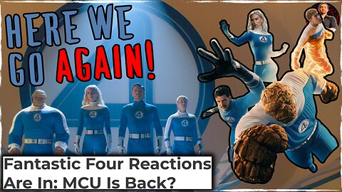 Early Fantastic Four Reviews are In and the MCU is So Back AGAIN!