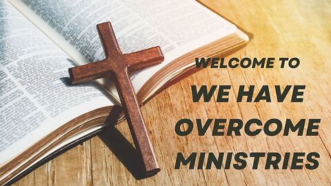 Welcome to We Have Overcome Ministries
