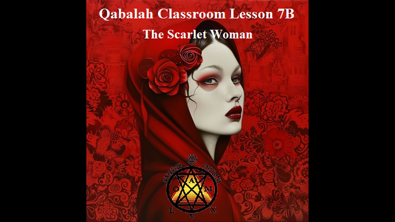 Qabalah Classroom Lesson 7B - The Scarlet Woman