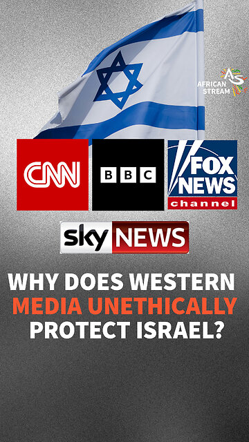 WHY DOES WESTERN MEDIA UNETHICALLY PROTECT ISRAEL?