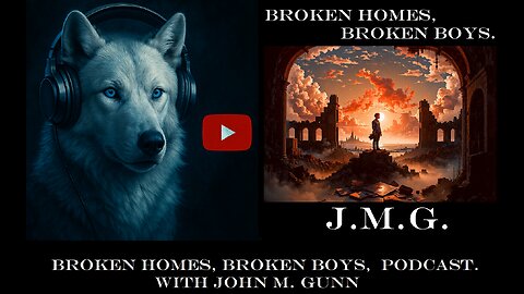 Broken Homes, Broken Boys, podcast. With John M. Gunn