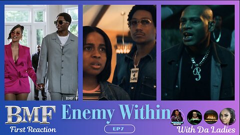 BMF S4 EP7 ENEMY WITHIN FIRST REACTION WIT DA LADIES