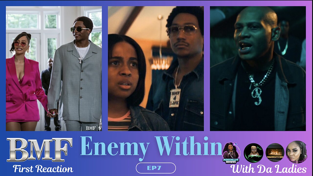 BMF S4 EP7 ENEMY WITHIN FIRST REACTION WIT DA LADIES