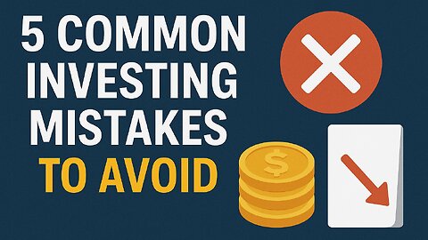 5 Common Investing Mistakes to Avoid | Smart Investing Tips