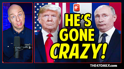 DANGER! Trump Says Putin Is Totally Out of Control!