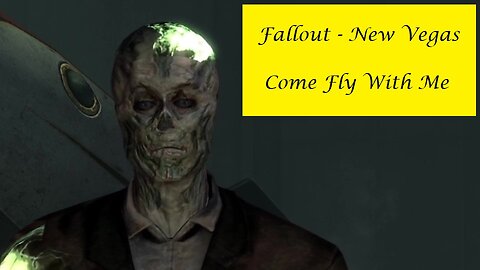 Fallout : New Vegas - Come Fly With Me