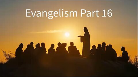 Evangelism Part 16