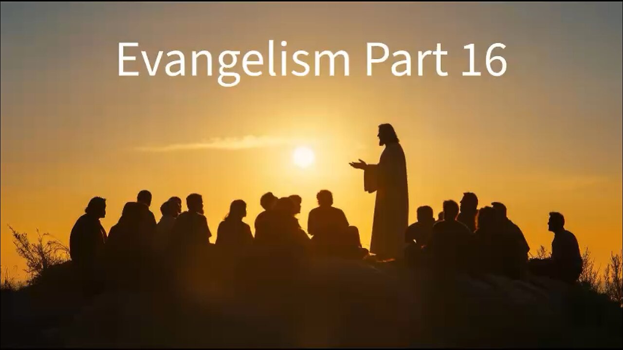 Evangelism Part 16