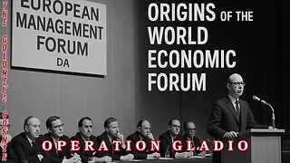 OPERATION GLADIO - CHAPTER 55 - "WEF - WORLD ECONOMIC FORUM ORIGINS" - EP.417