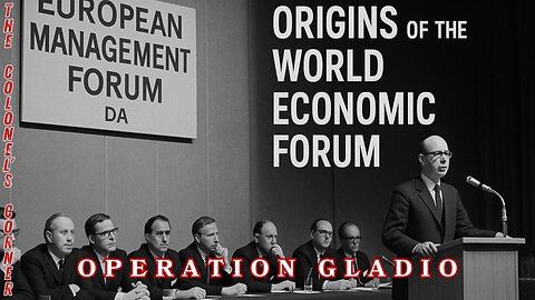 OPERATION GLADIO - CHAPTER 55 - "WEF - WORLD ECONOMIC FORUM ORIGINS" - EP.417