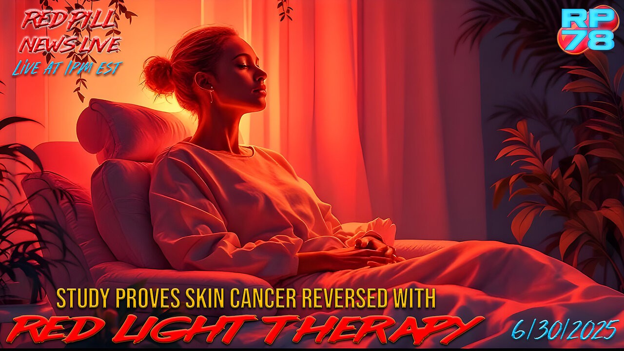 Reverse Skin Cancer & More With Red Light Therapy on Red Pill News Live