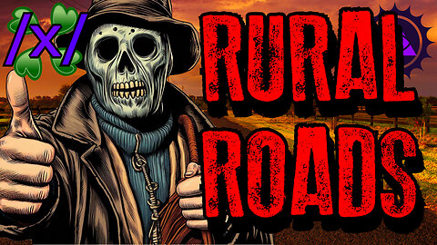 Going Along Rural Roads | 4chan /x/ Paranormal Greentext Stories Thread