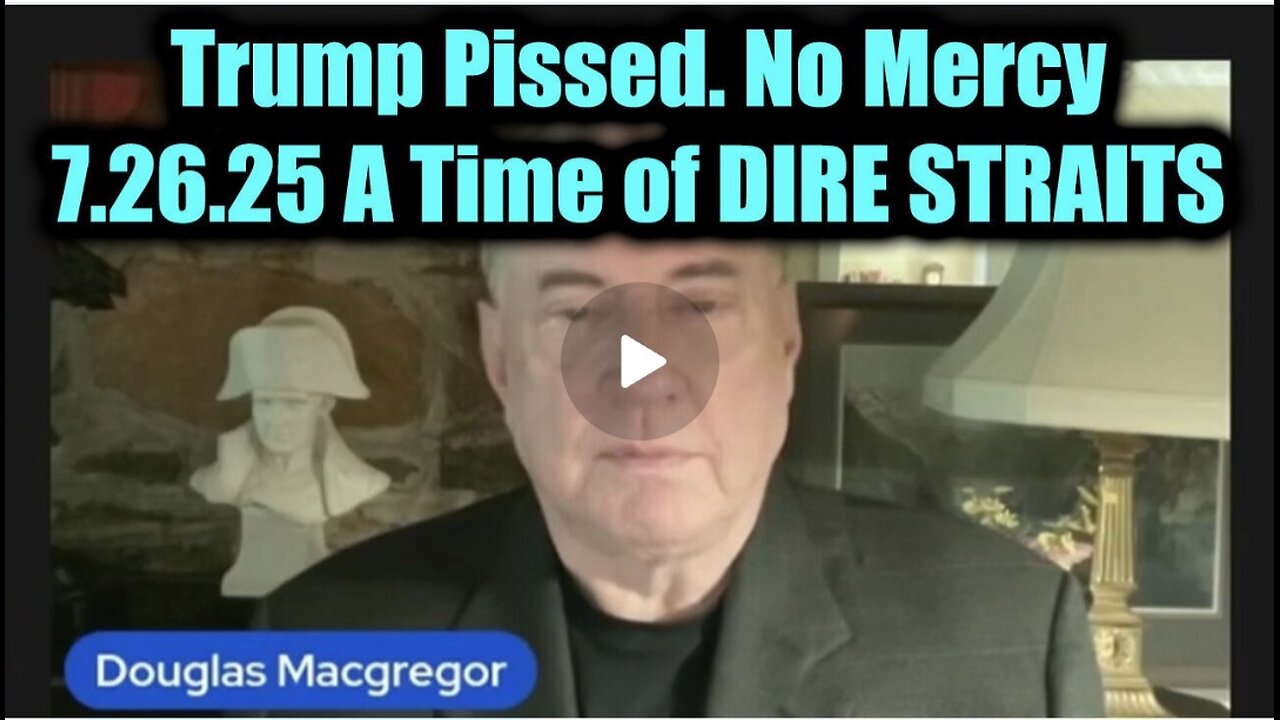 Douglas Macgregor": A Time of DIRE STRAITS.