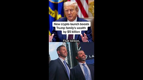 The Trump family added $5 billion in paper wealth after publicly launching another crypto coin
