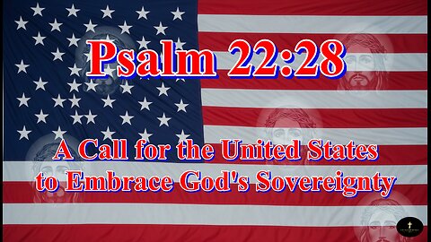 Psalm 22:28, For the kingdom is the LORD’s: and he is the governor among the nations.