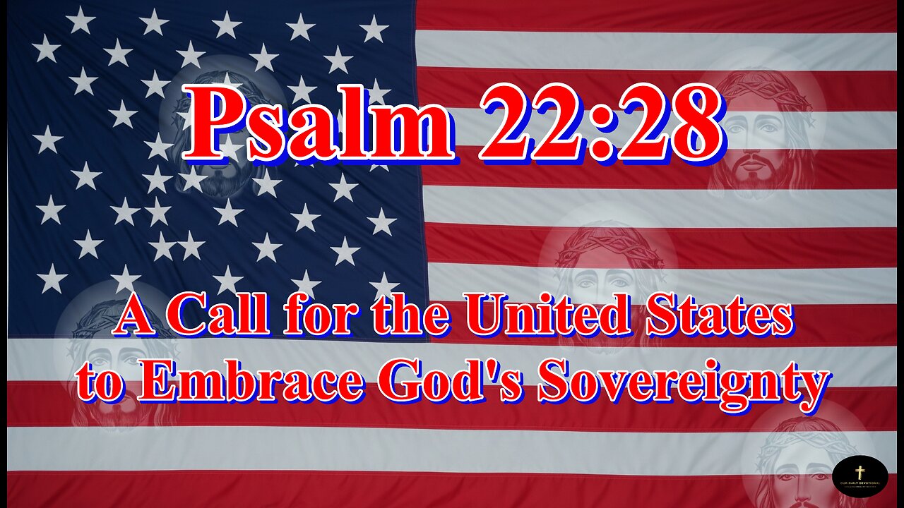 Psalm 22:28, For the kingdom is the LORD’s: and he is the governor among the nations.