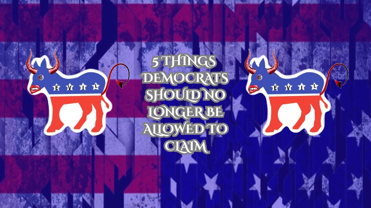 5 Things Dems Should No Longer Be Allowed to Claim