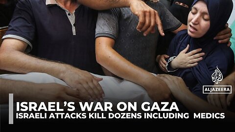 Israeli Attacks Kill Dozens Including Medics