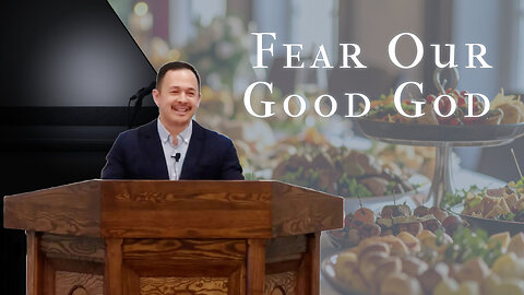 Fear Our Good God