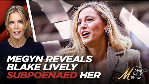 Megyn Kelly Reveals Blake Lively SUBPOENAED Her and Implied She Was Getting PAID By Justin Baldoni