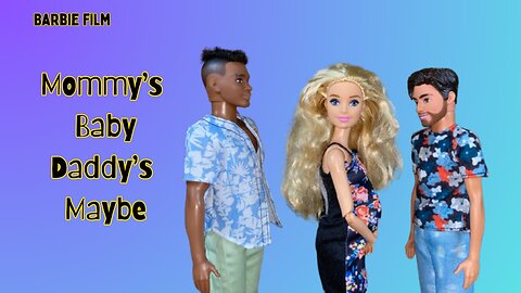 Barbie film "mommy's baby, daddy's maybe"