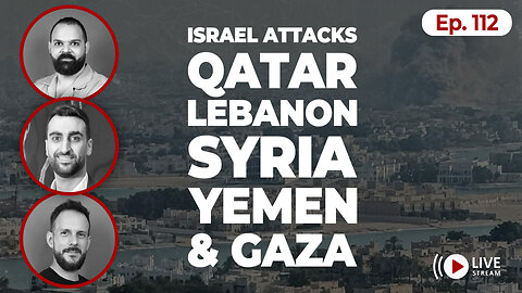 What is the FALLOUT from Israel's attack on Qatar? Ep. 112
