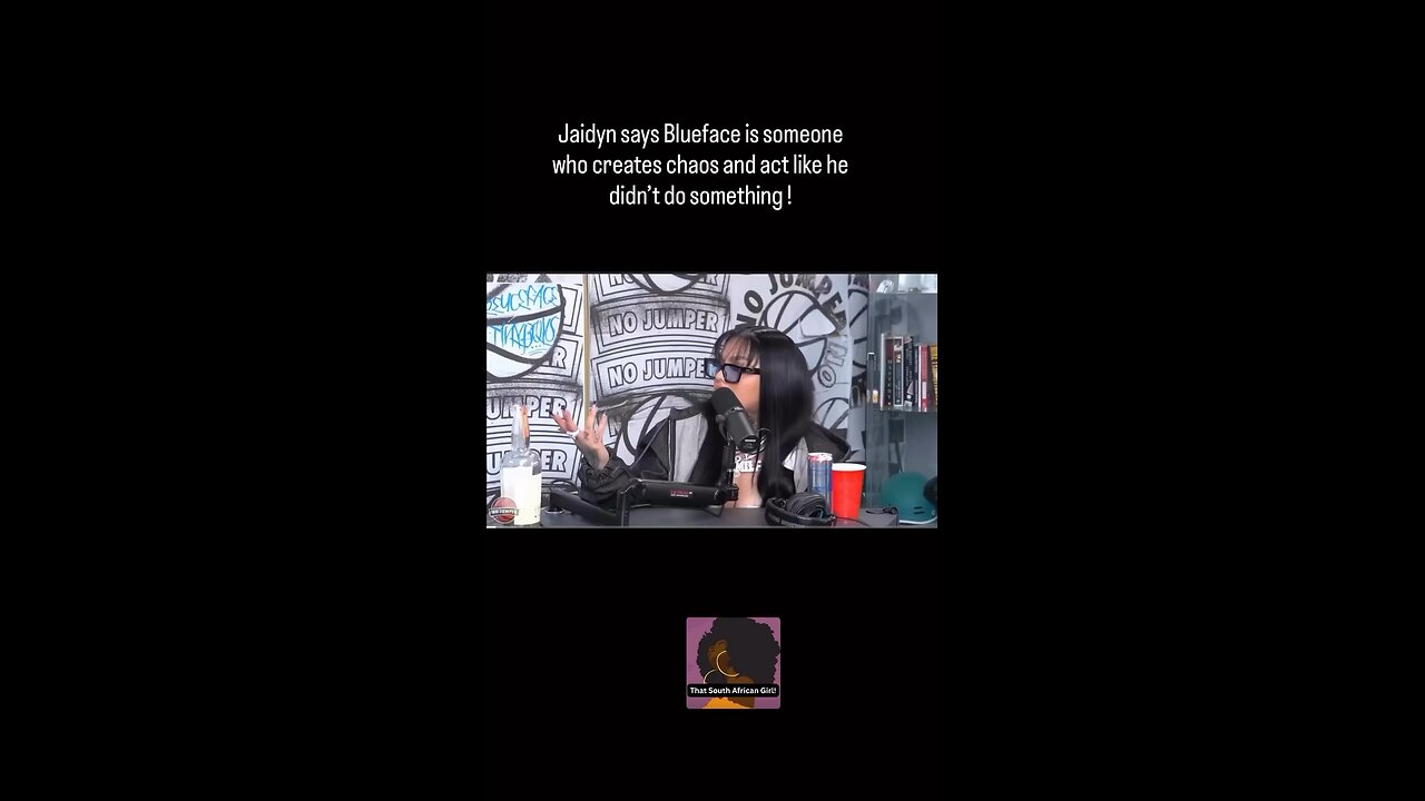 Jaidyn says Blueface is someone who creates chaos and act like he didn't do something!