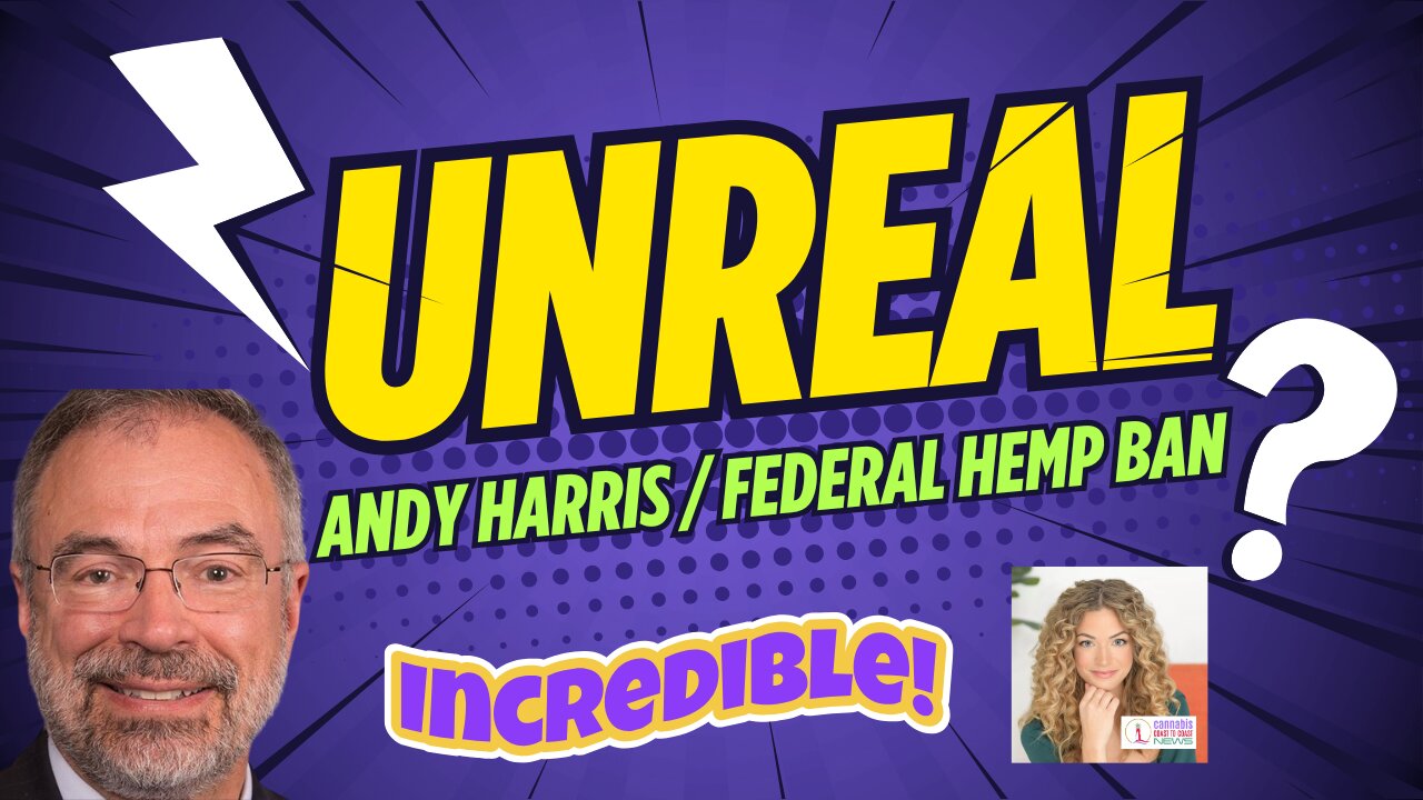 Federal Ban on THC Hemp Products? Is Prohibition making a comeback? MD Andy Harris' is trying!
