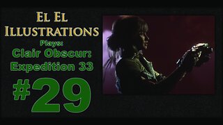 El El Plays Clair Obscure: Expedition 33 Episode 29: Mr Ipkiss, We All Wear Masks