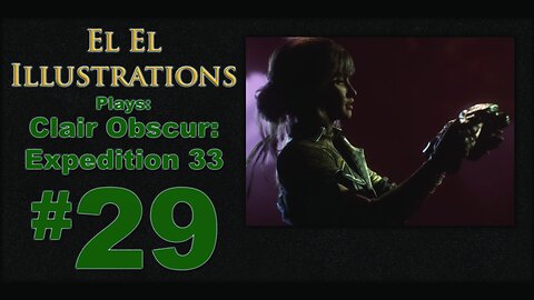El El Plays Clair Obscure: Expedition 33 Episode 29: Mr Ipkiss, We All Wear Masks
