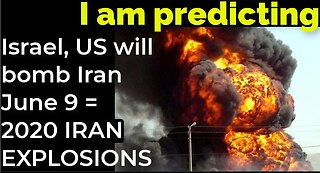 I am predicting: Israel, US will bomb Iran June 9 = 2020 IRAN EXPLOSIONS