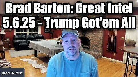 Brad Barton: Great Intel 5.6.25 - Trump Got'em All!