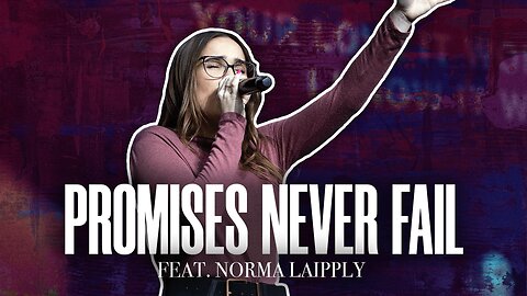 Promises Never Fail - Foundation Worship, Norma Laipply (LIVE)