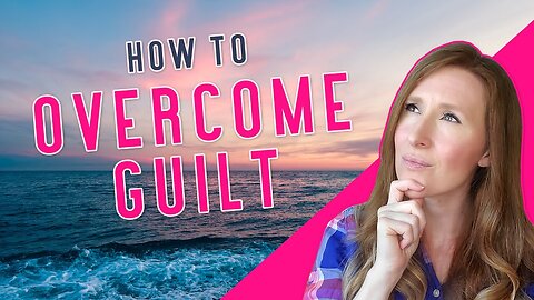 How to Overcome Guilt with God's Mercy as a Christian