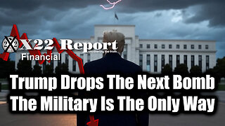 New X22 Report May 20 - Trump Drops The Next Bomb, The Military Is The Only Way
