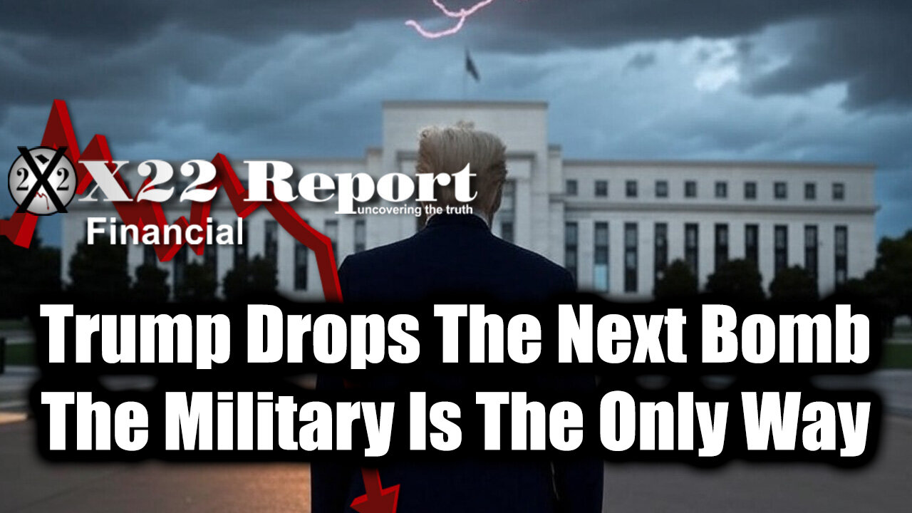 New X22 Report May 20 - Trump Drops The Next Bomb, The Military Is The Only Way